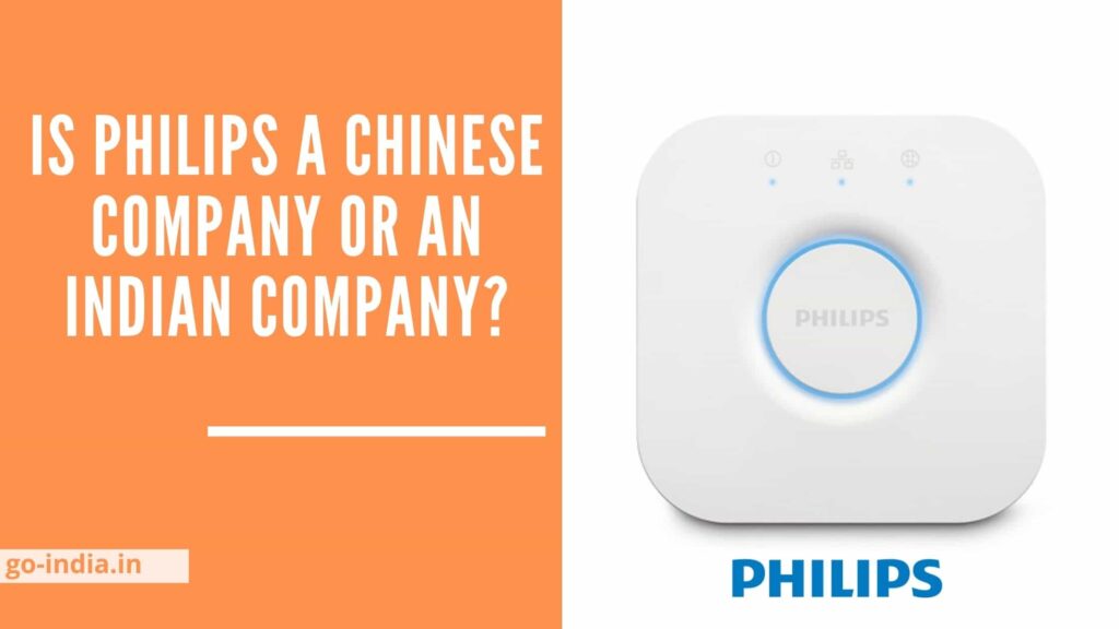 Is Philips a Chinese Company or an Indian Company