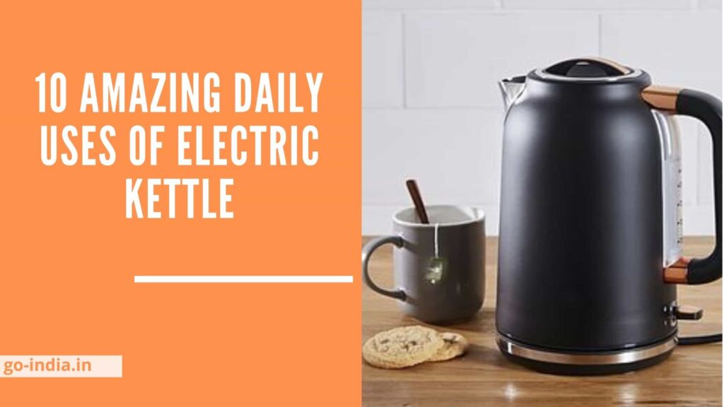 Amazing daily uses of electric kettle
