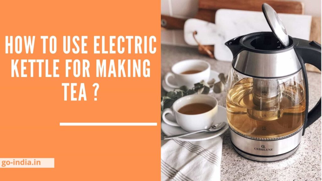 How to Use Electric Kettle For Making Tea