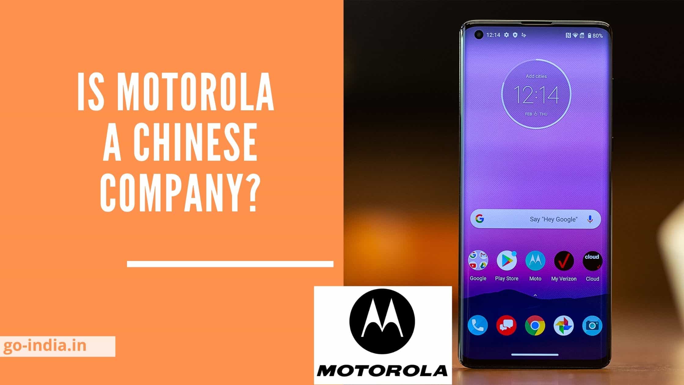 Is Motorola a Chinese Company? Is Motorola Mobility is a Chinese Company?