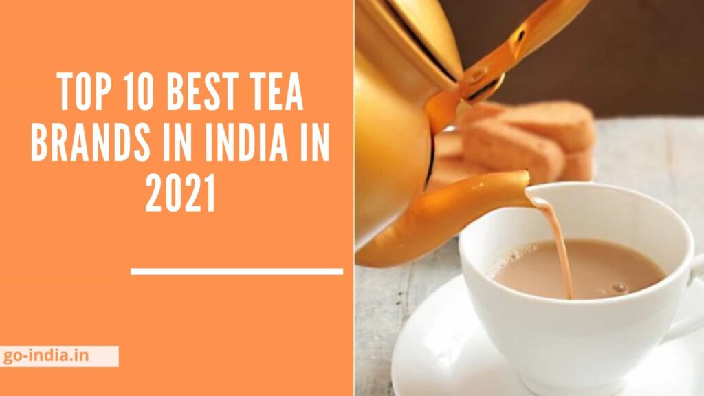 Top 10 Best Tea Brands In India in 2021