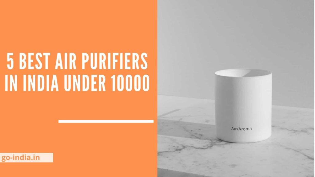 5 Best Air Purifiers in India 2021 under 10000