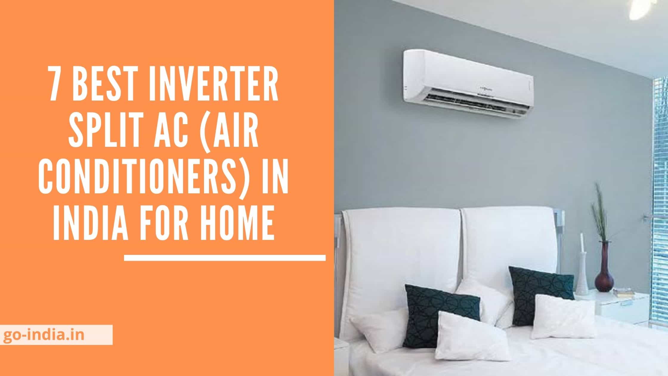 7 Best Inverter Split AC (Air Conditioners) in India for Home (2022) – Buyers Guide & Review