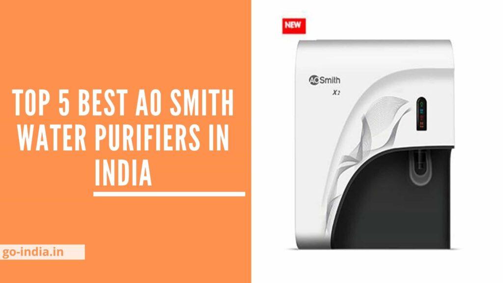 Top 5 Best AO Smith Water Purifiers in India