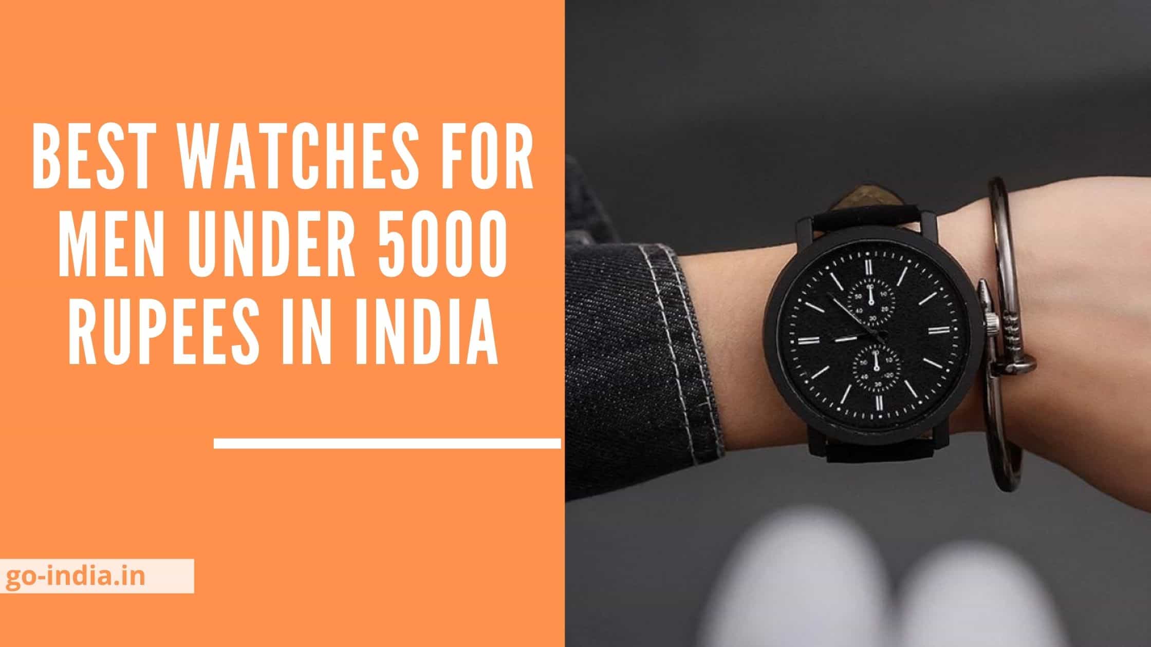 Top 10 Best Watches for Men Under 5000 Rupees in India 2022