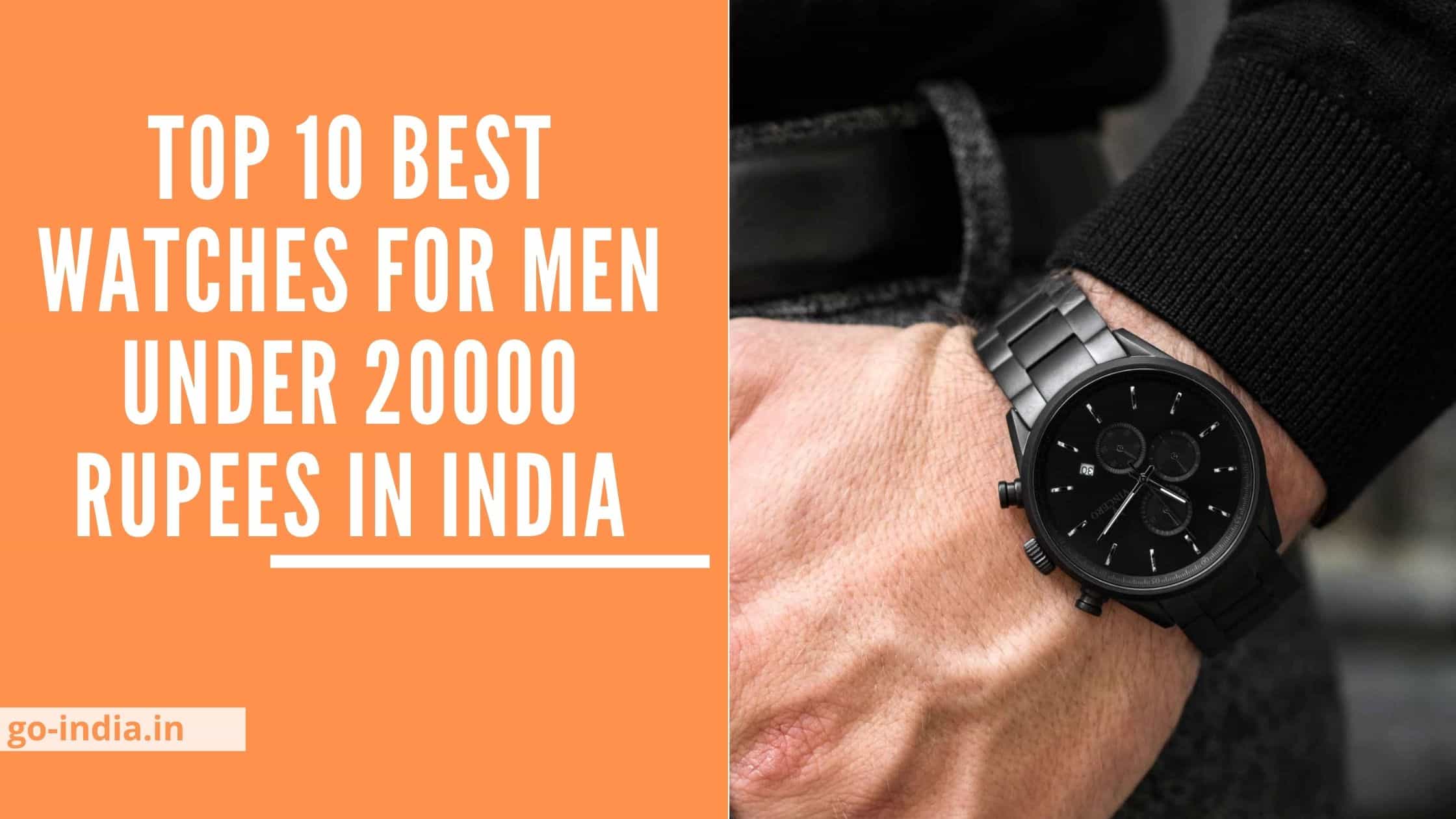 Top 10 Best Watches For Men Under 20000 Rupees in India