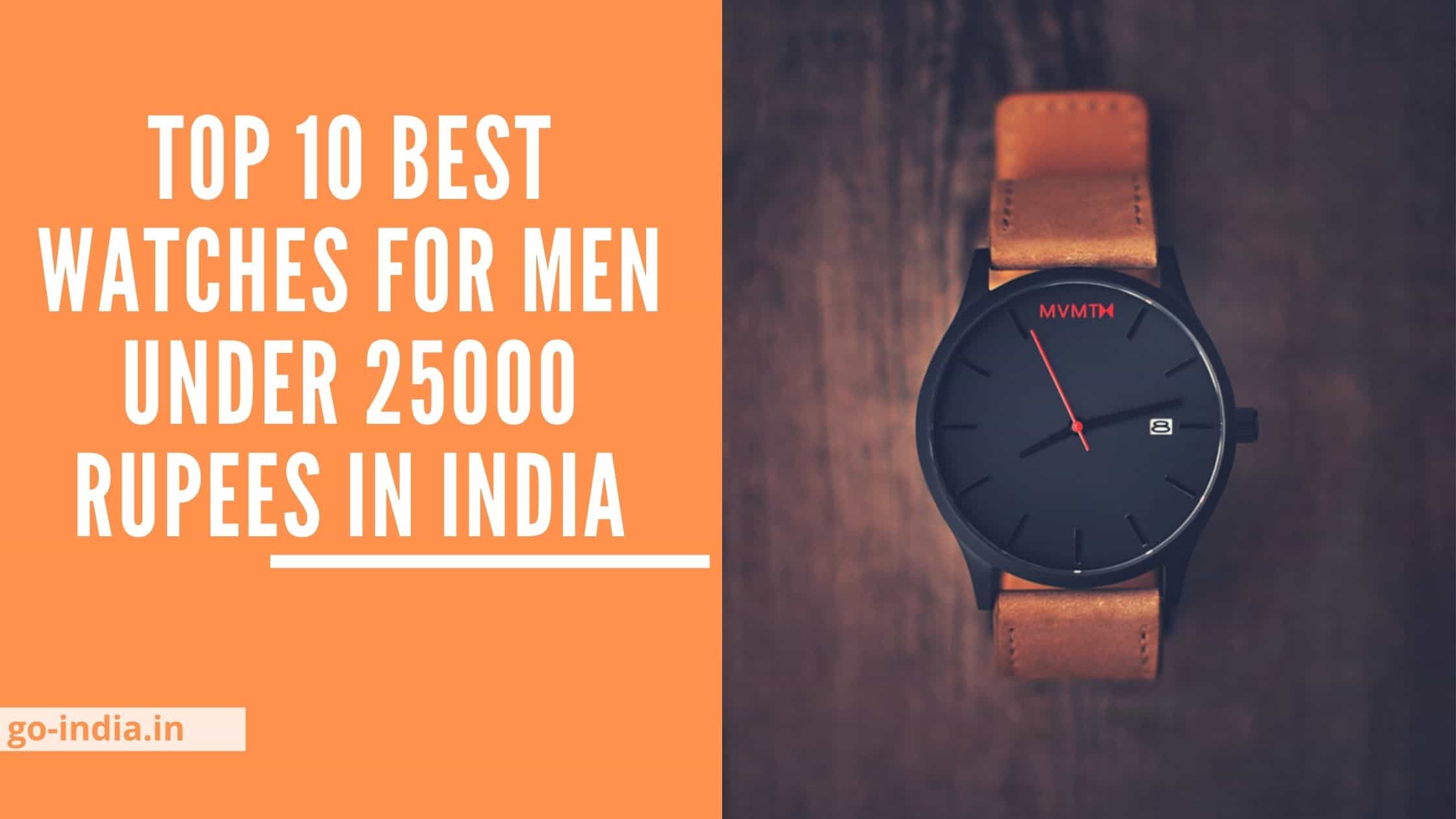 Top 10 Best Watches For Men Under 25000 Rupees in India