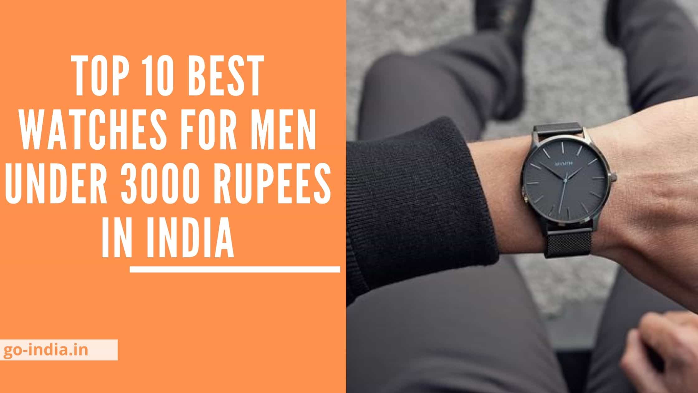 Top 10 Best Watches For Men Under 3000 Rupees in India