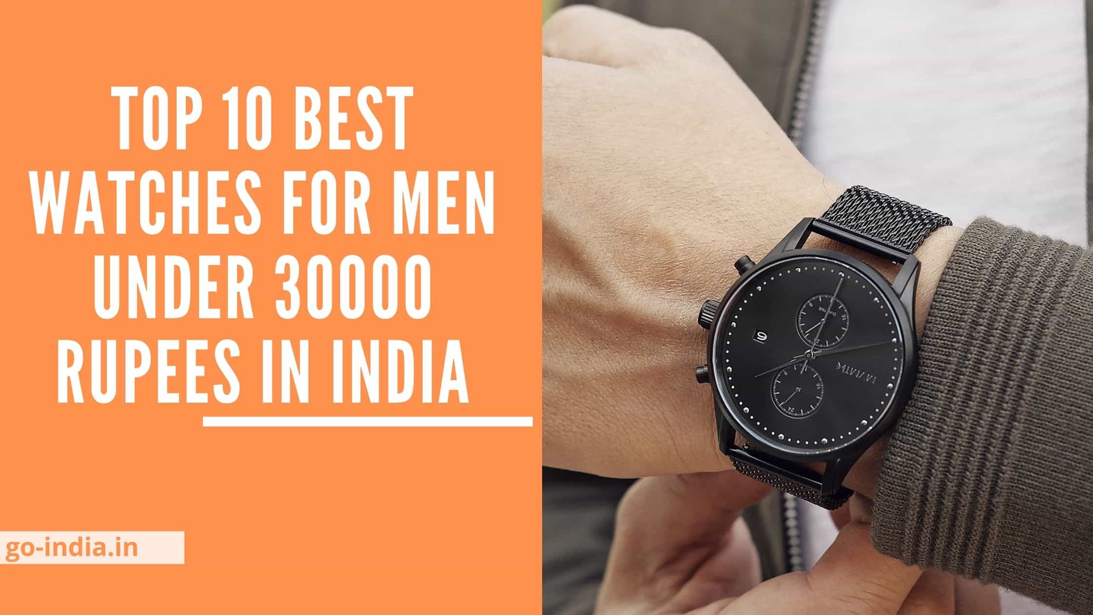 Top 10 Best Watches For Men Under 30000 Rupees in India