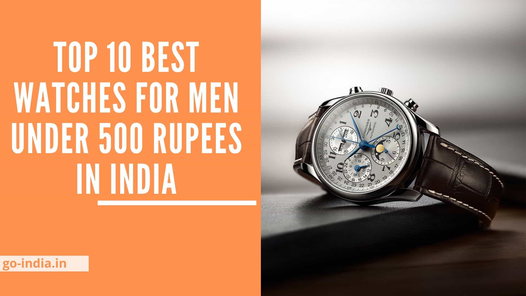 Top 10 Best Watches For Men Under 500 Rupees in India