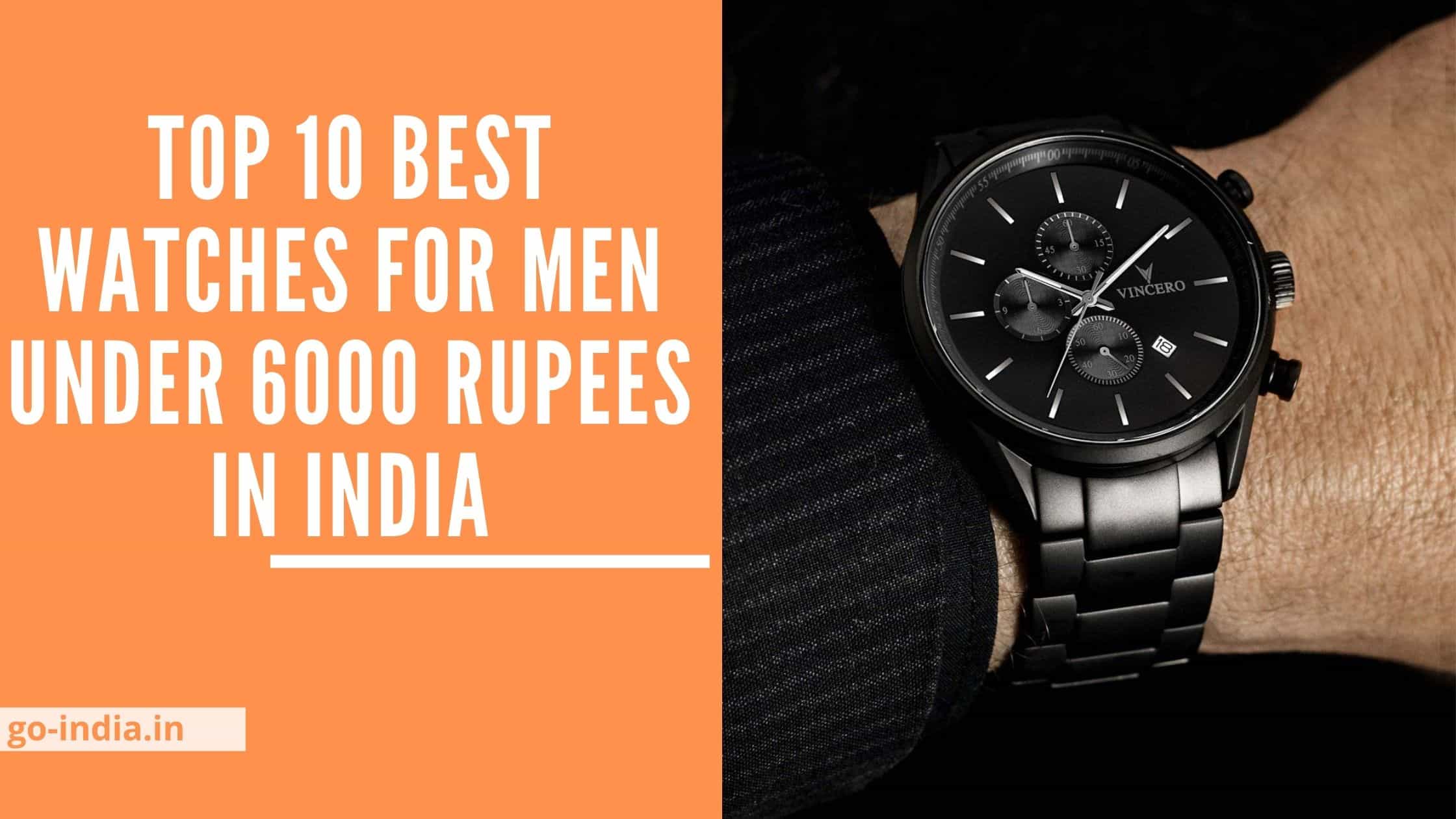 Top 10 Best Watches For Men Under 6000 Rupees in India