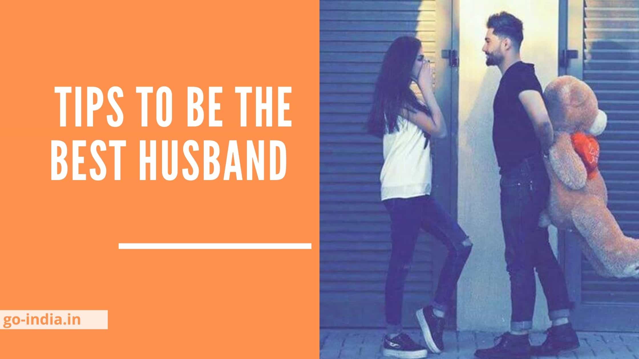 20 Tips to be the Best Husband: Maximize Your Chances for a Happy Marriage